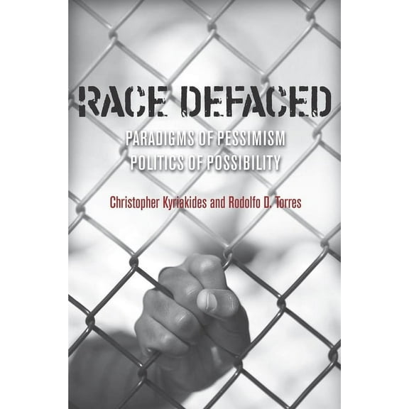 Race Defaced : Paradigms of Pessimism, Politics of Possibility (Paperback)