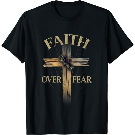 Faith Over Fear Christian Cross Religious For Men Women T-Shirt