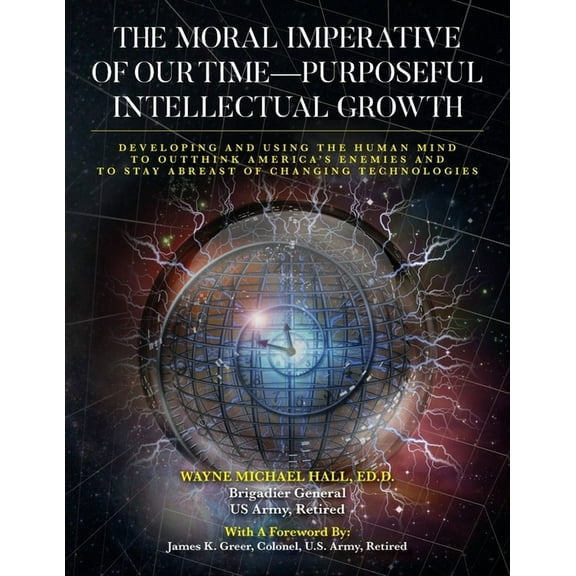 The Moral Imperative of Our Time- Purposeful Intellectual Growth: Developing and Using the Human Mind To Outthink Americ, (Paperback)