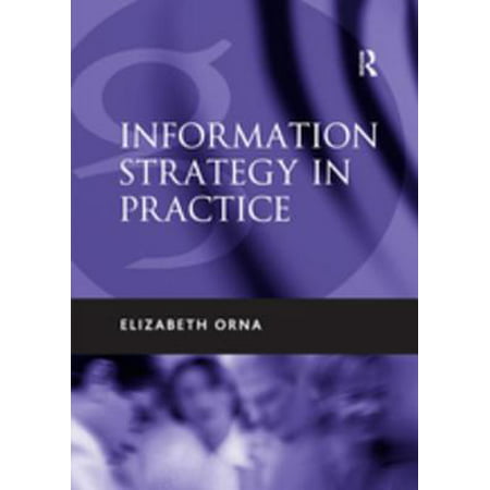 Information Strategy in Practice - eBook (Information Technology Strategy Management Best Practices)
