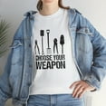 thumbnail image 7 of Choose Your Weapon Shirt, Christmas Gift, Gardening, Mother's Day -ID: 1439, 7 of 7