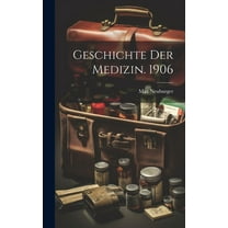 Geschichte Der Medizin. 1906 (Hardcover)