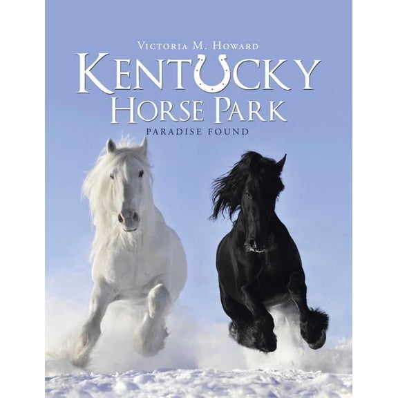 Kentucky Horse Park: Paradise Found, (Paperback)
