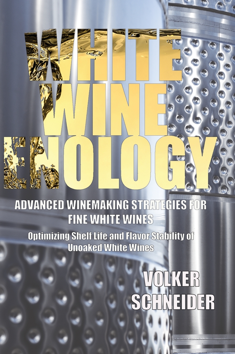 White Wine Enology Advanced Winemaking Strategies for Fine White Wines