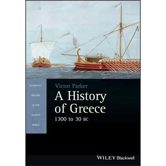 Blackwell History of the Ancient World A History of Greece, 1300 to 30 BC, (Paperback)