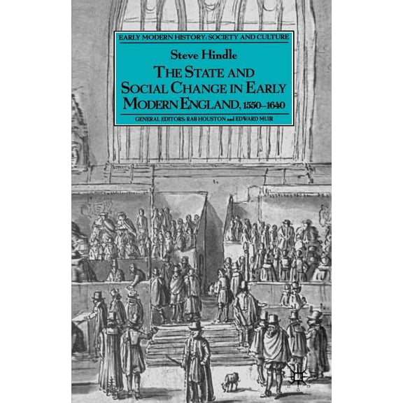 Early Modern History: Society and Cultur The State and Social Change in Early Modern England, 1550-1640, (Paperback)