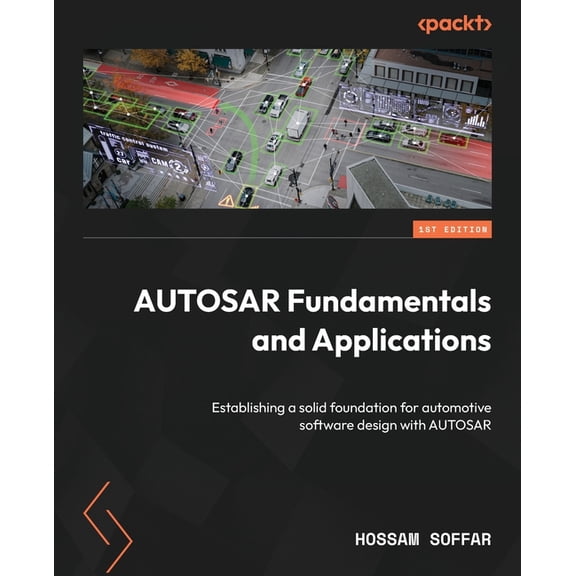 AUTOSAR Fundamentals and Applications: Establishing a solid foundation for automotive software design with AUTOSAR, (Paperback)
