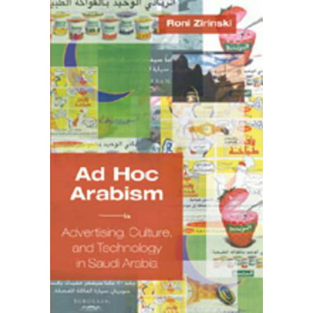 Ad Hoc Arabism Advertising Culture and Technology in Saudi Arabia