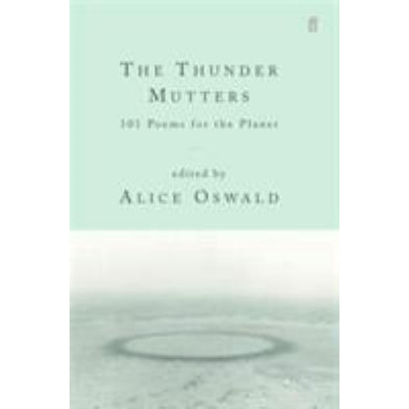 Pre-Owned The Thunder Mutters : 101 Poems About the Planet (Hardcover) 0571218547 9780571218547