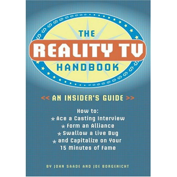 The Reality TV Handbook : How to Ace a Casting Interview, Form an Alliance, Swallow a Live Bug, and Capitalize on Your 15 Minutes of Fame 9781594740039 Used / Pre-owned