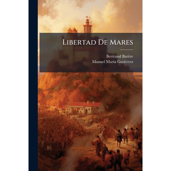 Libertad De Mares : [Texto Pte. 5-8 (Paperback)