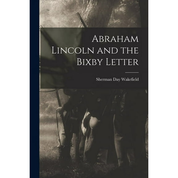 Abraham Lincoln and the Bixby Letter, (Paperback)
