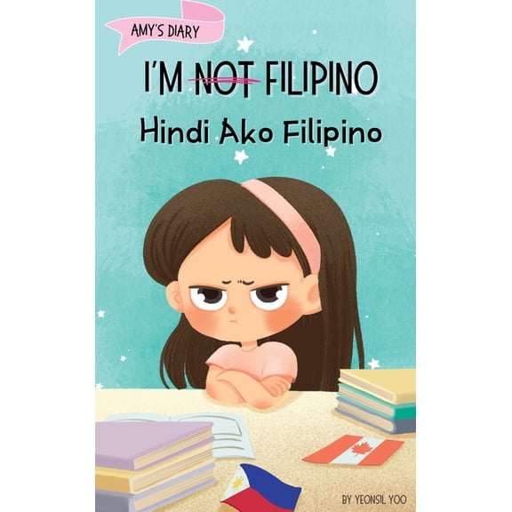 Tagalog-English Kids' Collection I'm Not Filipino (Hindi Ako Filipino): A Story About Identity, Language Learning, and Building Confidence Through Small , Book 2, (Hardcover)