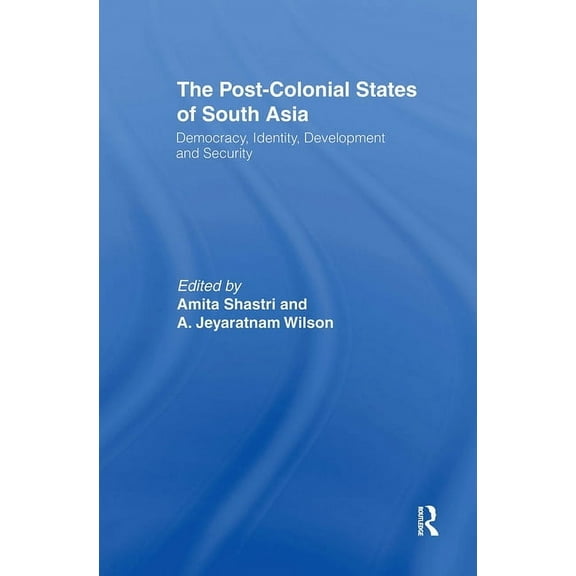 The Post-Colonial States of South Asia: Political and Constitutional Problems, (Hardcover)