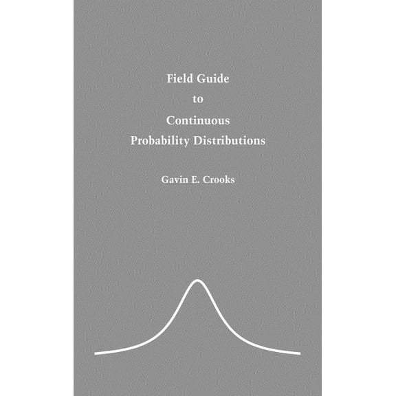 Field Guide to Continuous Probability Distributions, (Hardcover)