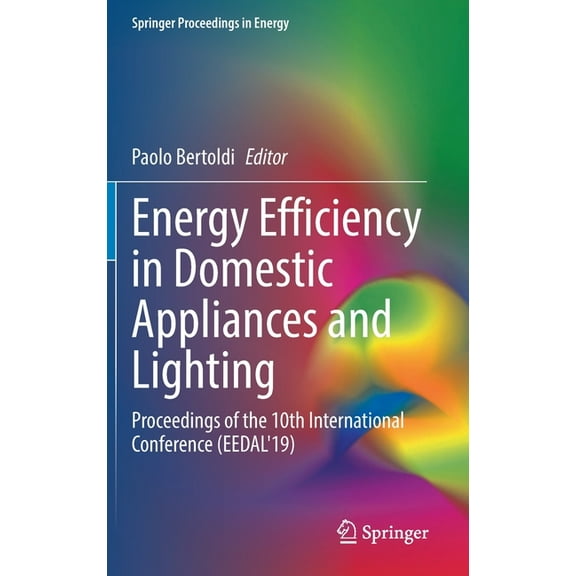 Springer Proceedings in Energy Energy Efficiency in Domestic Appliances and Lighting: Proceedings of the 10th International Conference (Eedal'19), (Hardcover)
