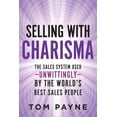 thumbnail image 1 of Pre-Owned Selling With Charisma: The Sales System Used--Unwittingly--By the World's Best Salespeople (Paperback) 0999507419 9780999507414, 1 of 1
