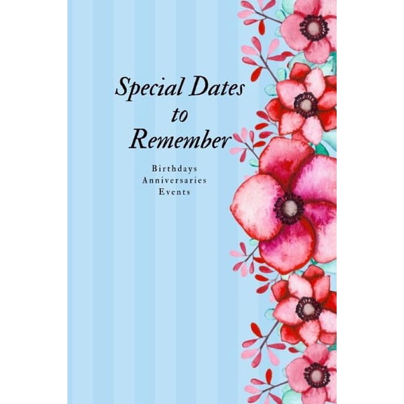 Special Dates to Remember: Birthdays Anniversaries Events