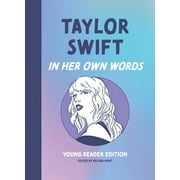 In Their Own Words: Young Reader Edition: Taylor Swift: In Her Own Words: Young Reader Edition (Hardcover)