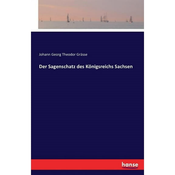 Der Sagenschatz des Königsreichs Sachsen (Paperback)