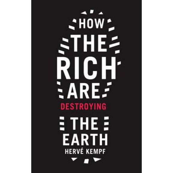 Pre-Owned How The Rich Are Destroying the Earth (Foreword by Greg Palast) (Paperback) 1603580352 9781603580359