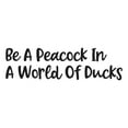thumbnail image 2 of Be A Peacock In A World Of Ducks Colorful Feathers Amazing Love Beauty Girls Love Beautiful Crown Prince Unicorns Royalty Sweet Dreams Decorating Holiday Ideas Wall Decal Sticker - Size: 30 In X 9 In, 2 of 5