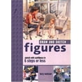 thumbnail image 1 of Pre-Owned Draw and Sketch Figures: Sketch With Confidence in 6 Steps or Less (Paperback) 1581803125 9781581803129, 1 of 1