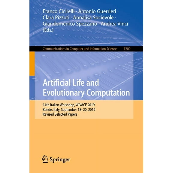 Communications in Computer and Informati Artificial Life and Evolutionary Computation: 14th Italian Workshop, Wivace 2019, Rende, Italy, September 18-20, 2019, R, Book 1200, (Paperback)