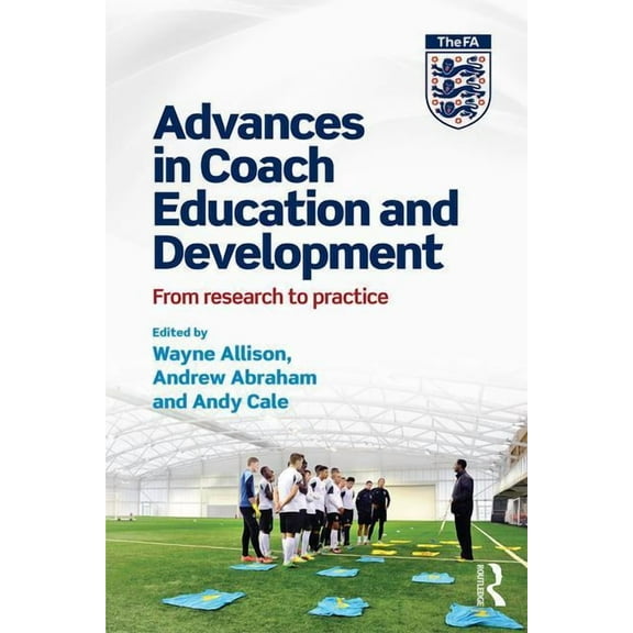 Advances in Coach Education and Development: From research to practice, (Paperback)