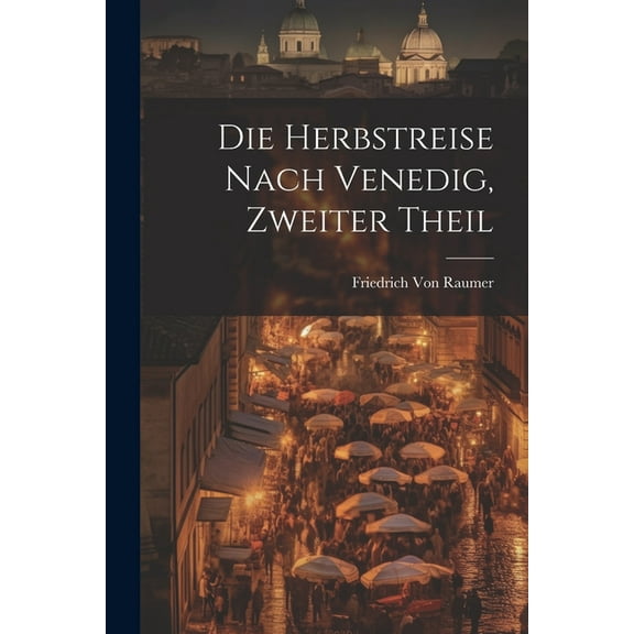 Die Herbstreise nach Venedig, Zweiter Theil (Paperback)