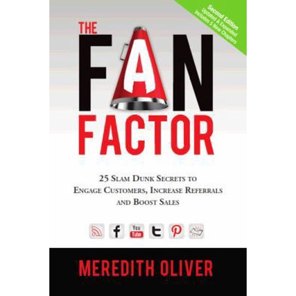 Pre-Owned The Fan Factor: 25 Slam Dunk Secrets to Engage Customers, Increase Referrals and Boost Sales (Paperback) 0984868453 9780984868452