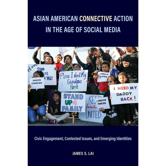 Asian American Connective Action in the Age of Social Media : Civic Engagement, Contested Issues, and Emerging Identities (Hardcover)