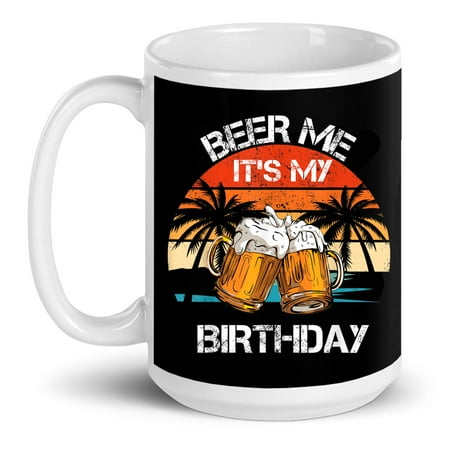 

Beer Me It s My Birthday Party Family Vintage Drink Drinking Gift Ceramic Mug 15oz (White;15oz)