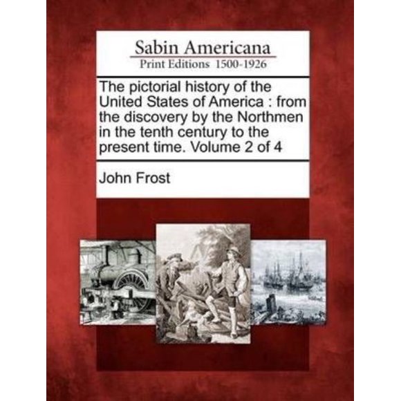 The Pictorial History of the United States of America