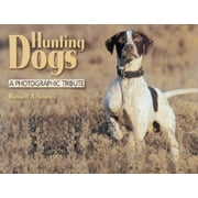 Hunting Dogs : A Photographic Tribute, Used [Hardcover]