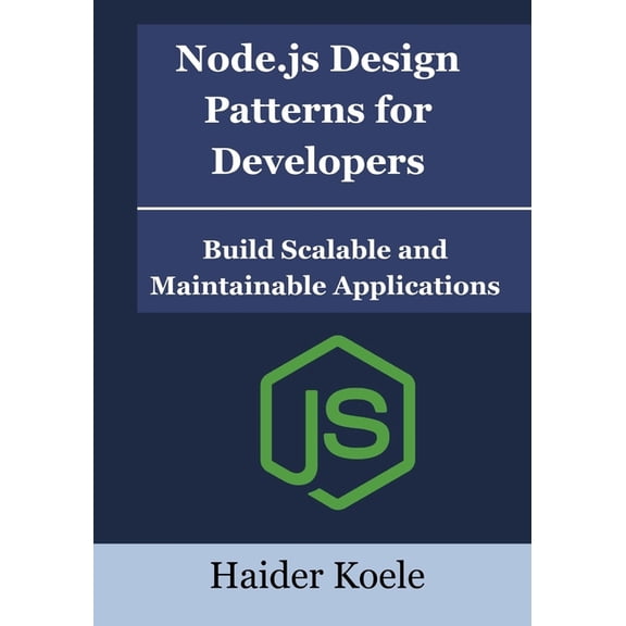 Node.js Design Patterns for Developers: Build Scalable and Maintainable Applications, (Paperback)