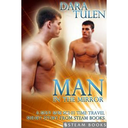 Man in the Mirror - A Sexy M/M Sci-Fi Time Travel Short Story from Steam Books -