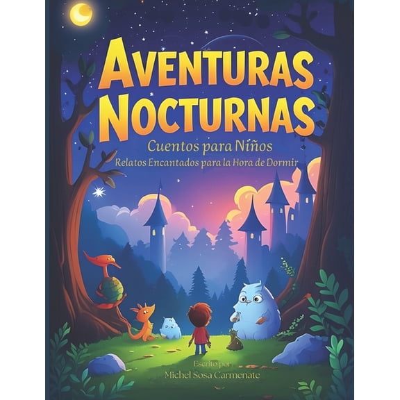 Aventuras Nocturnas: Cuentos para NiÃ±os: Relatos Encantados para la Hora de Dormir, (Paperback)