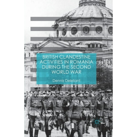 British Clandestine Activities in Romania During the Second World War, (Paperback)