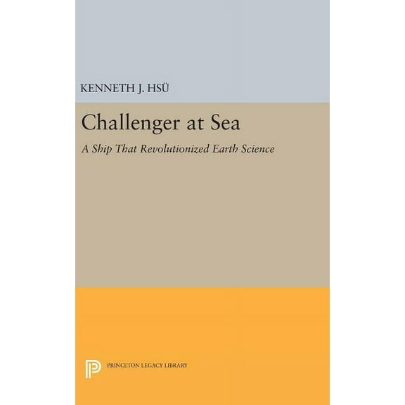 Princeton Legacy Library Challenger at Sea: A Ship That Revolutionized Earth Science, Book 126, (Hardcover)
