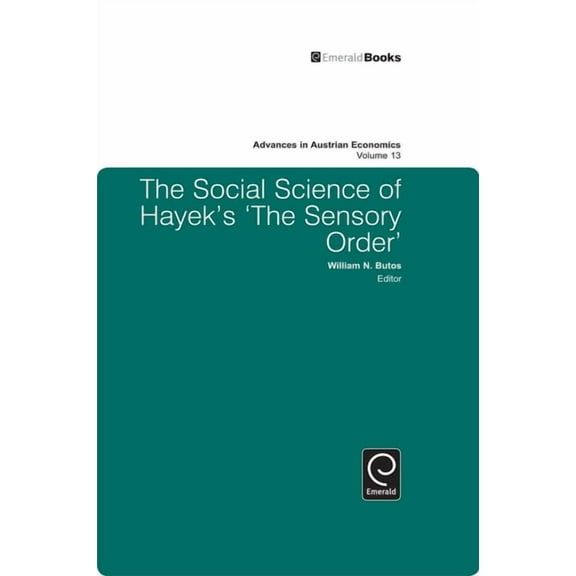 Advances in Austrian Economics The Social Science of Hayek's 'The Sensory Order', Book 13, (Hardcover)