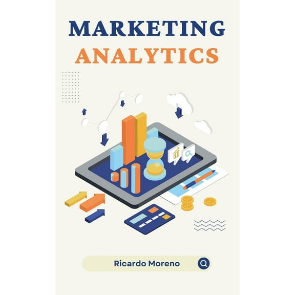 How to Achieve Success Marketing Analytics, Book 1, (Paperback)