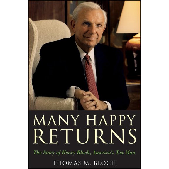Pre-Owned Many Happy Returns: The Story of Henry Bloch, America's Tax Man (Hardcover) 0470767774 9780470767771