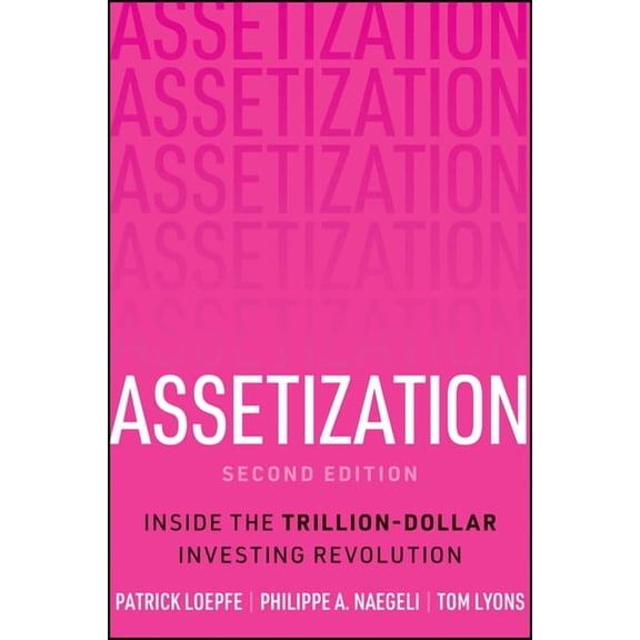 Assetization: How Pioneers Are Banking on a 78 Trillion Dollar Investment Opportunity, (Hardcover)