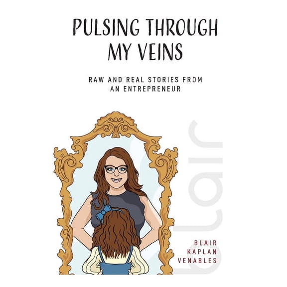Pulsing Through My Veins : Raw And Real Stories From An Entrepreneur (Paperback)