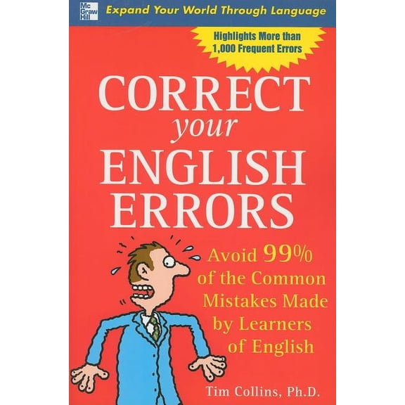 Correct Your English Errors : Avoid 99% of the Common Mistakes Made by Learners of English