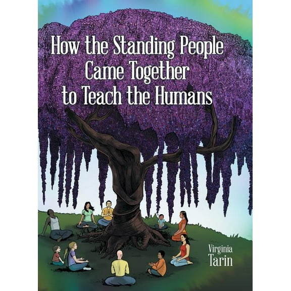 How the Standing People Came Together to Teach the Humans (Hardcover) by Virginia Tarin