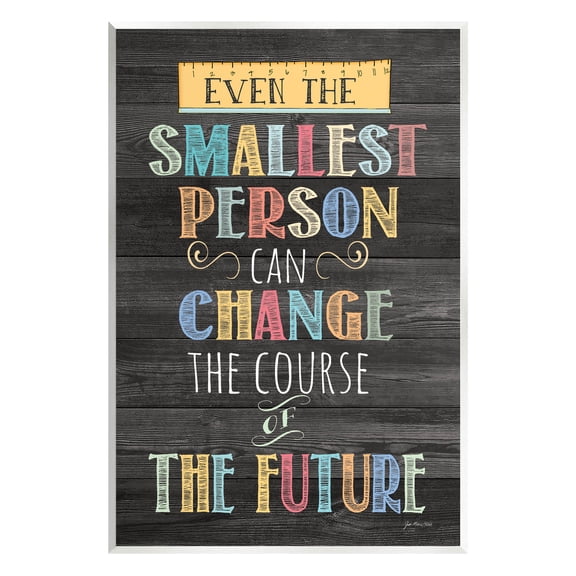 Stupell Smallest Person Can Change Future Inspirational Inspirational Painting Wall Plaque Unframed Art Print Wall Art