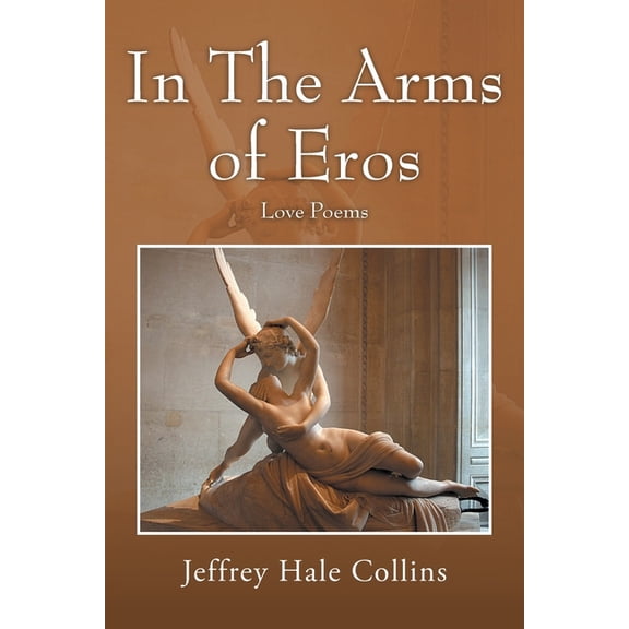 In The Arms of Eros: Love Poems, (Paperback)