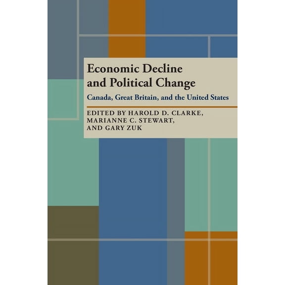 Economic Decline and Political Change: Canada, Great Britain, the United States, (Paperback)